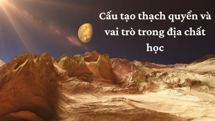 Thạch quyển tác động thế nào đến động đất và núi lửa