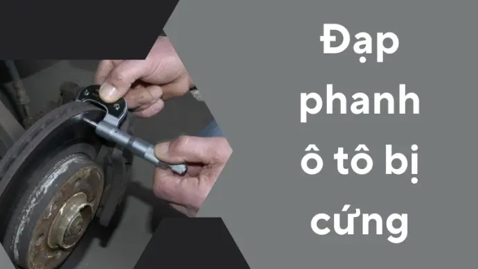 Đạp phanh ô tô bị cứng - Nguyên nhân, hậu quả và cách xử lý