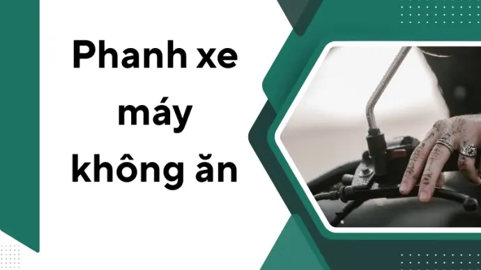 Tìm hiểu lý do vì sao phanh xe máy không ăn và cách xử lý