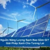 Nguồn Năng Lượng Sạch Gồm Những Gì? Khám Phá Giải Pháp Xanh Cho Tương Lai