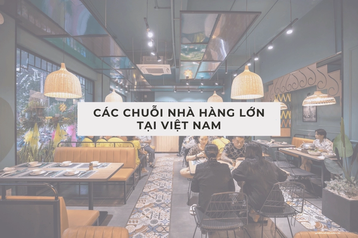 Các chuỗi nhà hàng lớn tại Việt Nam