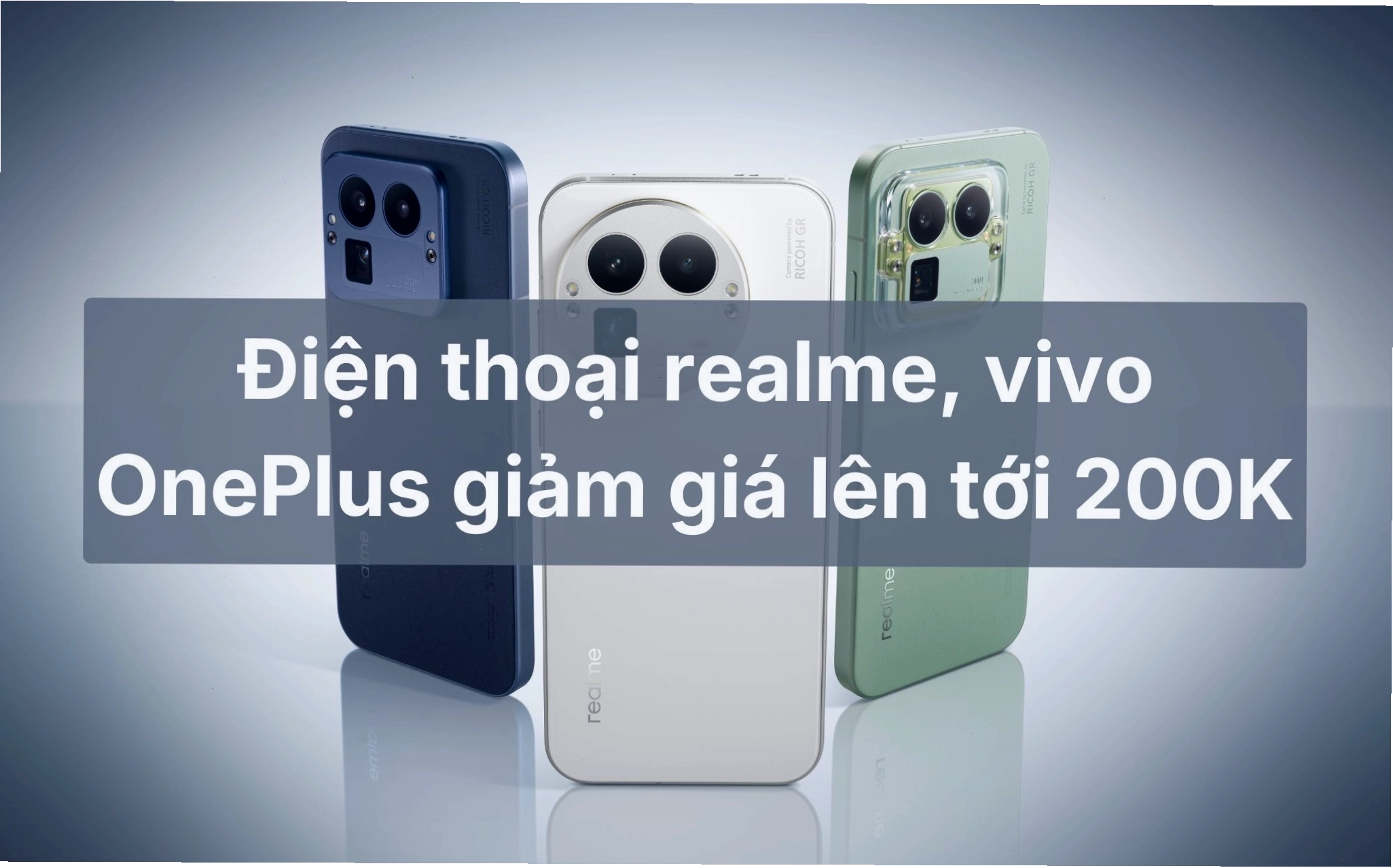 Điện thoại Realme, Vivo, OnePlus giảm giá