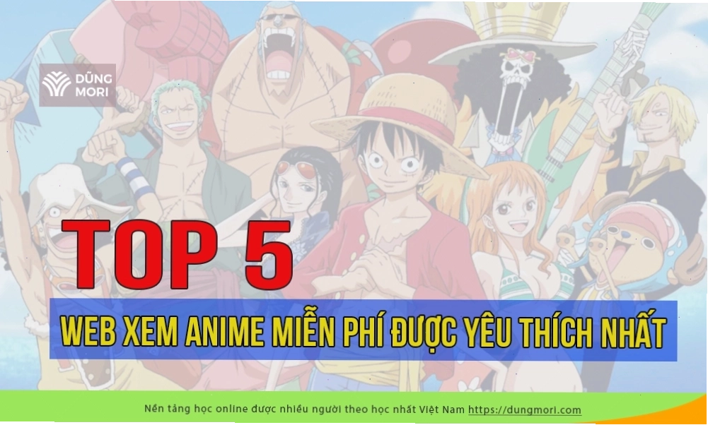 Top 5 trang web xem anime miễn phí phổ biến