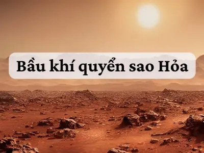 Bầu khí quyển sao Hỏa ảnh hưởng ra sao đến thám hiểm vũ trụ
