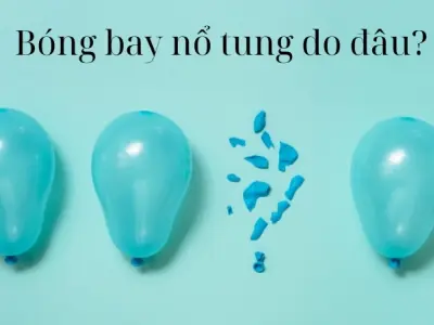 Giải thích vì sao bóng bay nổ? Áp suất và giới hạn đàn hồi