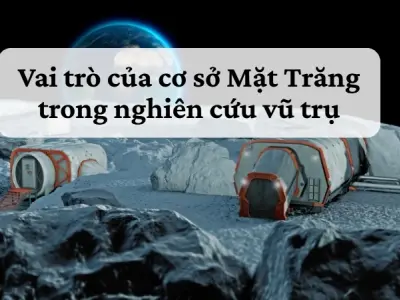 Cơ sở Mặt Trăng hỗ trợ nghiên cứu sinh thái học vũ trụ