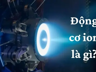Động cơ ion và ứng dụng trong thám hiểm vũ trụ hiện đại