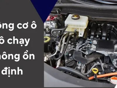 Dấu hiệu cảnh báo động cơ ô tô chạy không ổn định cần chú ý