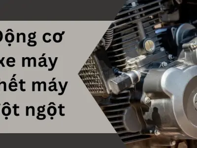 Nguyên nhân khiến động cơ xe máy chết máy đột ngột