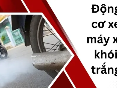Tìm hiểu hiện tượng động cơ xe máy xả khói trắng thường gặp