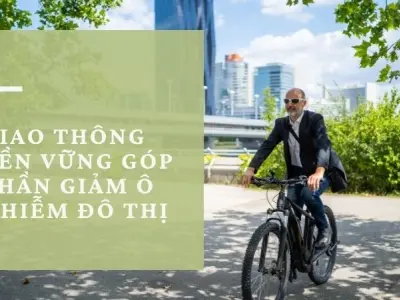 Tầm quan trọng của giao thông bền vững trong đô thị hiện đại