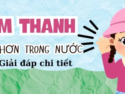 Vì sao âm thanh to hơn trong nước? Tốc độ sóng âm