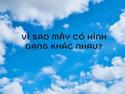 Gió và nhiệt độ tạo hình mây - Vì sao mây có hình dạng khác nhau?