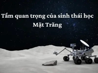 Vai trò sinh thái học Mặt Trăng trong thám hiểm vũ trụ