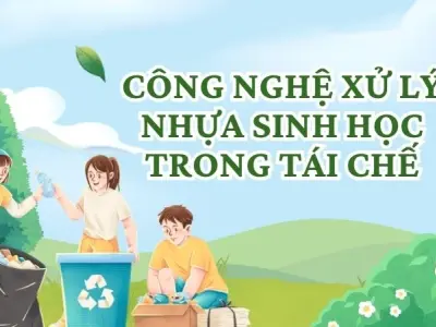 Ứng dụng công nghệ trong tái chế chất thải nhựa sinh học