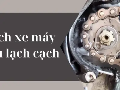 Nguyên nhân và cách khắc phục khi xích xe máy kêu lạch cạch