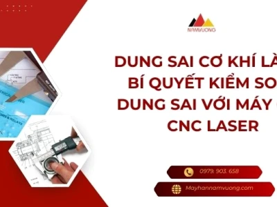 Dung Sai Là Gì? Hướng Dẫn Tối Ưu Dung Sai Với Máy Cắt CNC